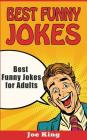 Best Funny Jokes: Best Funny Jokes for Adults By Joe King Cover Image