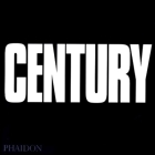 Century: One Hundred Years of Human Progress, Regression, Suffering and Hope By Bruce Bernard, Terence McNamee Cover Image