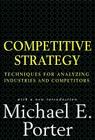 Competitive Strategy: Techniques for Analyzing Industries and Competitors By Michael E. Porter Cover Image