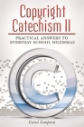 Copyright Catechism II: Practical Answers to Everyday School Dilemmas By Carol Simpson Cover Image