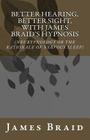 Better Hearing, better Sight with Braid's Hypnosis (NEURYPNOLOGY OR THE RATIONALE OF NERVOUS SLEEP) By James Braid Cover Image