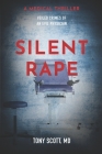 Silent Rape: Veiled crimes of an evil physician By Tony Scott Cover Image