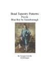 Bead Tapestry Patterns Peyote Blue Boy by Gainsborough By Georgia Grisolia Cover Image