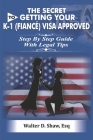 The Secret To Getting Your K-1 (F??n?é) Visa Approved By Walter D. Shaw Esq Cover Image