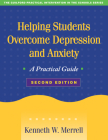 Helping Students Overcome Depression and Anxiety: A Practical Guide (The Guilford Practical Intervention in the Schools Series                   ) By Kenneth W. Merrell, PhD Cover Image