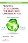 Process Integration for Resource Conservation (Green Chemistry and Chemical Engineering) By Dominic Foo Cover Image