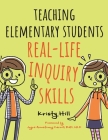Teaching Elementary Students Real-Life Inquiry Skills Cover Image