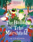 The Ballad of Tubs Marshfield By Cara Hoffman Cover Image