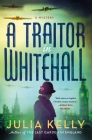 A Traitor in Whitehall (Evelyne Redfern #1) By Julia Kelly Cover Image
