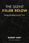 The Silent Killer Below: Hunting and Healing Geopathic Stress Cover Image