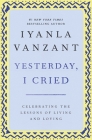 Yesterday, I Cried: Celebrating The Lessons Of Living And Loving By Iyanla Vanzant Cover Image