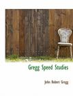 Gregg Speed Studies By John Robert Gregg Cover Image