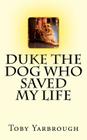 Duke the dog who saved my life By Toby Yarbrough Cover Image