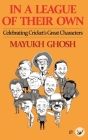 In a League of their Own: Celebrating Cricket's Great Characters Cover Image