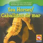 Sea Horses / Caballitos de Mar By Valerie J. Weber Cover Image