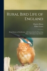 Rural Bird Life of England: Being Essays on Ornithology, With Instructions for Preserving Objects Relating to That Science Cover Image