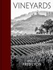 Vineyards: Photographs by Fred Lyon (beautiful photographs taken over seventy years of visiting vineyards around the world) Cover Image