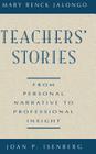 Teachers' Stories: From Personal Narrative to Professional Insight (Jossey-Bass Education) Cover Image