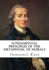 Fundamental Principles of the Metaphysic of Morals: Groundwork of the Metaphysic of Morals Cover Image