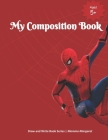 My Composition Book: Spiderman Themed Draw and Write Composition Book for Kids Cover Image