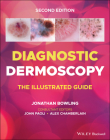 Diagnostic Dermoscopy: The Illustrated Guide By Jonathan Bowling (Editor), John Paoli (Consultant), Alex Chamberlain (Consultant) Cover Image
