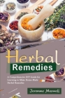 Herbal Remedies: A Comprehensive DIY Guide for Learning to Make Homemade Herbal Remedies Cover Image