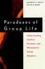Paradoxes of Group Life: Understanding Conflict, Paralysis, and Movement in Group Dynamics (Jossey-Bass Business & Management) By Kenwyn K. Smith, David N. Berg Cover Image