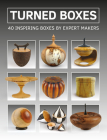 Turned Boxes: 40 Inspiring Boxes by Expert Makers By GMC Cover Image