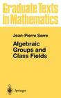 Algebraic Groups and Class Fields (Graduate Texts in Mathematics #117) Cover Image