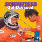 Scientists Get Dressed By Deborah Lee Rose, Caroline Watkins (Editor), Shan Stumpf (Designed by) Cover Image
