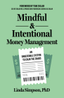 Mindful and Intentional Money Management: An Unbeatable System to Calm the Chaos By Linda Simpson, Tom Ziglar (Foreword by) Cover Image