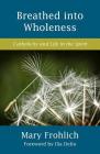 Breathed Into Wholeness: Catholicity and Life in the Spirit Cover Image
