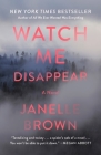 Watch Me Disappear: A Novel Cover Image