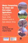 Waste Composting for Urban and Peri-Urban Agriculture: Closing the Rural-Urban Nutrient Cycle in Sub-Saharan Africa By Pay Drechsel, Dagmar Kunze Cover Image
