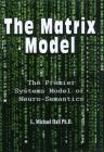 The Matrix Model: The Premier Systems Model of Neuro-Semantics By L. Michael Hall Cover Image