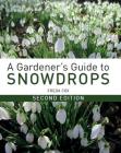 A Gardener's Guide to Snowdrops: Second Edition  By Freda Cox Cover Image