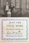 Just the Usual Work: The Social Worlds of Ida Martin, Working-Class Diarist By Michael Boudreau, Bonnie Huskins Cover Image