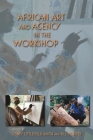 African Art and Agency in the Workshop (African Expressive Cultures) Cover Image