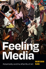 Feeling Media: Potentiality and the Afterlife of Art By Miryam Sas Cover Image