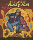 The Case of the Rusty Nail (Body System Disease Investigations) By Michelle Faulk Ph. D. Cover Image