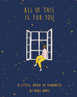 All of This Is for You: A Little Book of Kindness By Ruby Jones Cover Image