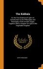 The Kabbala: Or, the True Science of Light: An Introduction to the Philosophy and Theosophy of the Ancient Sages. Together With a C Cover Image