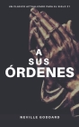 A Sus Órdenes By Yousell Reyes (Translator), Neville Goddard Cover Image