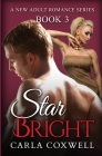 Star Bright: A New Adult Romance Series - Book 3 By Carla Coxwell Cover Image