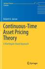Continuous-Time Asset Pricing Theory: A Martingale-Based Approach (Springer Finance) Cover Image
