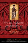 Michael Psellos on Literature and Art: A Byzantine Perspective on Aesthetics (Michael Psellos in Translation) Cover Image