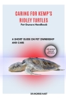 Caring for Kemp's Ridley Turtles: A Short Guide on Pet Ownership and Care Cover Image