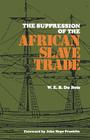 The Suppression of the African Slave Trade, 1638-1870 (Louisiana Paperbacks L-49) By W. E. B. Du Bois, John Hope Franklin (Foreword by) Cover Image