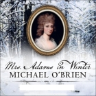 Mrs. Adams in Winter Lib/E: A Journey in the Last Days of Napoleon By Michael O'Brien, Cassandra Campbell (Read by) Cover Image
