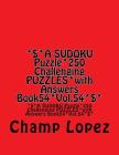 *$*A SUDOKU Puzzle*250 Challenging PUZZLES*with Answers Book54*Vol.54*$*: *$*A SUDOKU Puzzle*250 Challenging PUZZLES*with Answers Book54*Vol.54*$* By Champ Lopez Cover Image
